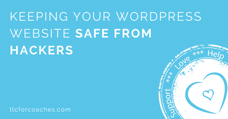 Keeping Your WordPress Website Safe from Hackers - TLC for Coaches